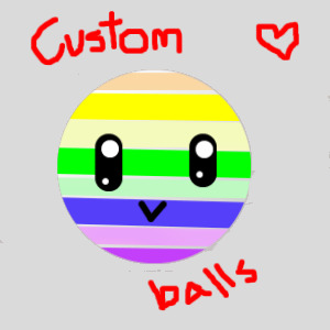 Custom Balls!! [Editable]