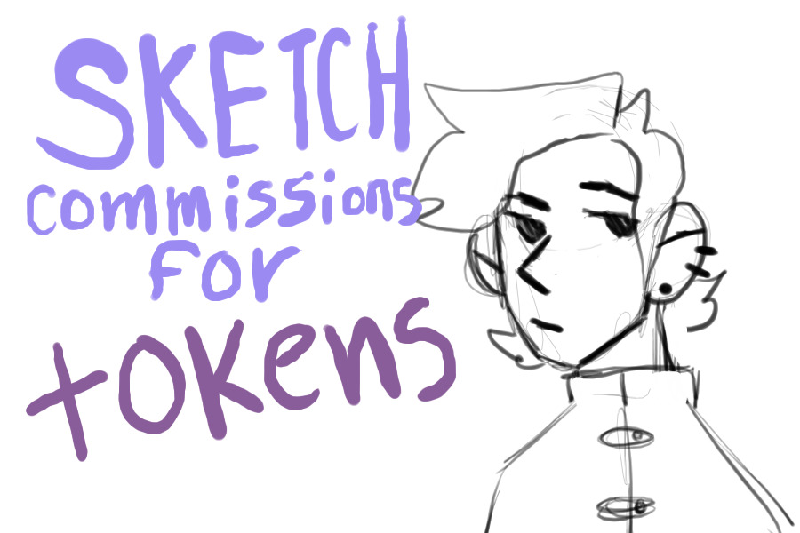 sketch for tokens! Closed while I catch up on coms