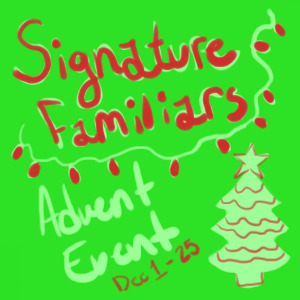 Signature Familiars v2: Advent Event