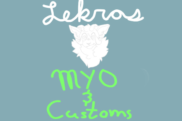 Lebros - MYO's + Customs