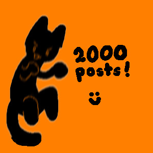 i got to 2000 posts so thats cool