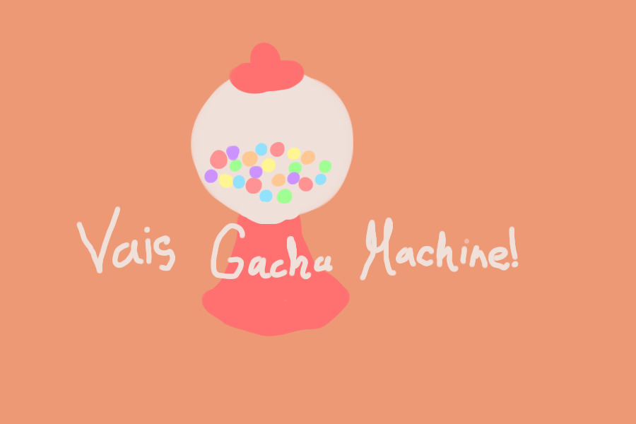 ❤ Vai's Gacha Machine ❤ OPEN ❤