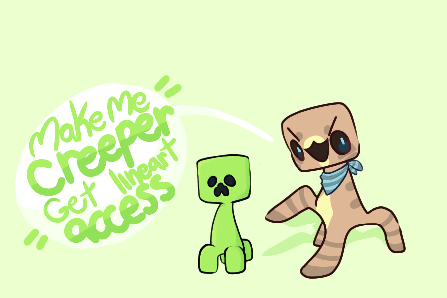 Make me a creeper, Get lineart access