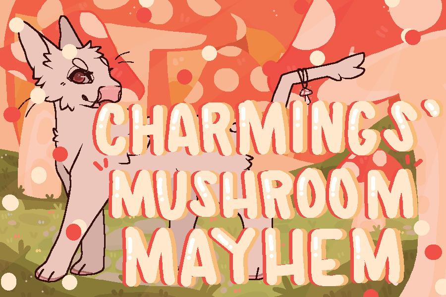 CHARMINGS MYO EVENT - MUSHROOM MAYHEM