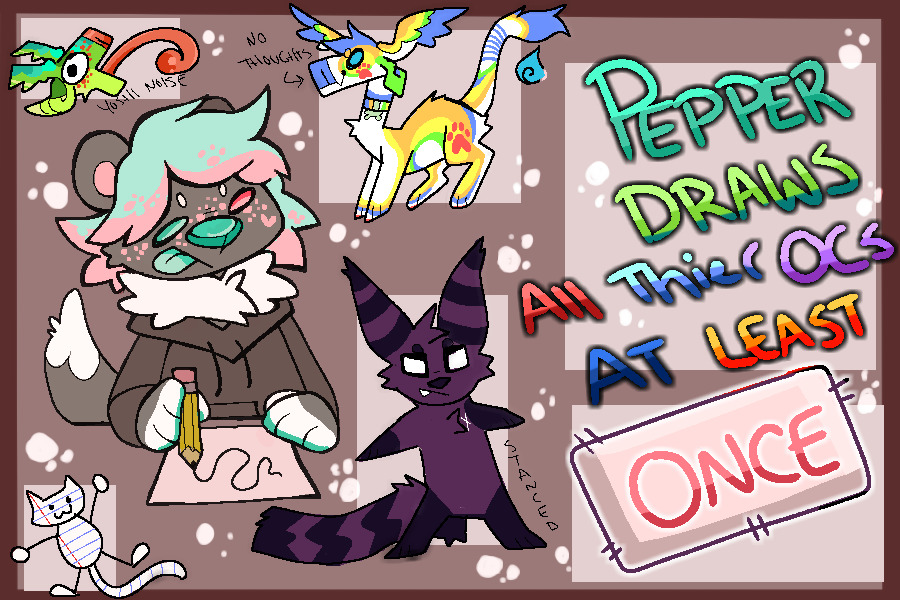 PEPPER (attempts) TO DRAW ALL THEIR OCS AT LEAST ONCE