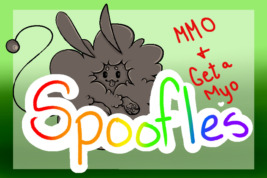 Spoofles{MMO & Get a MYO}- CLOSED