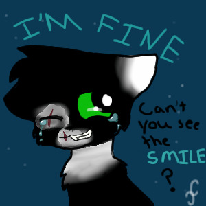 I'm fine, you just can't see the smile