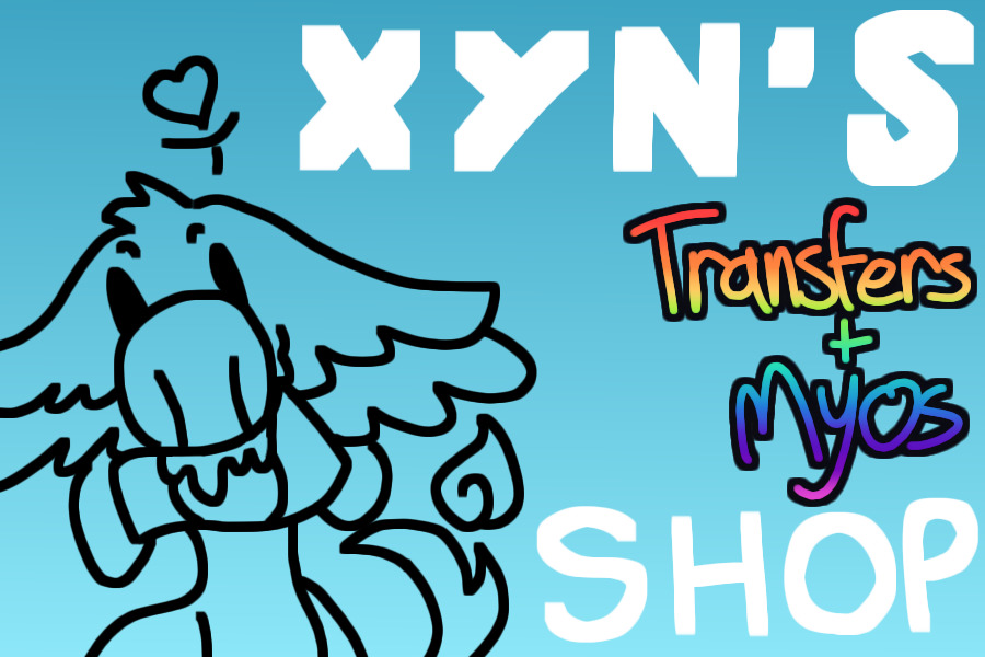 Xyn's Transfers + MYOs SHOP
