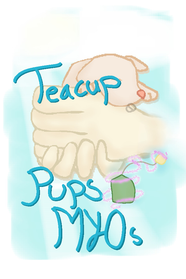 Teacup Pups ~ MYOs