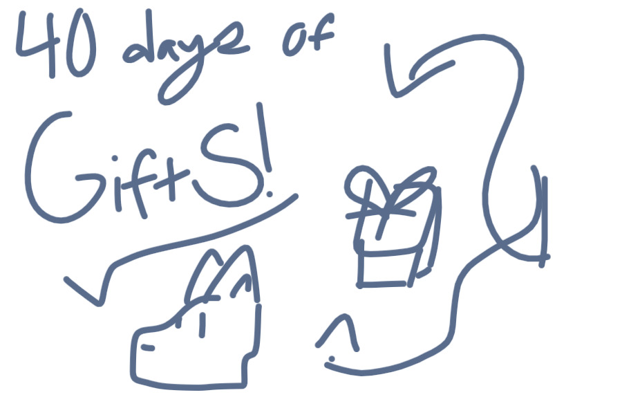 40 days of gifts!