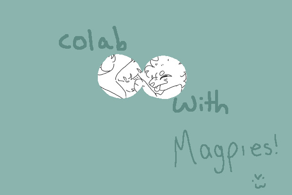 Collab with magpies!