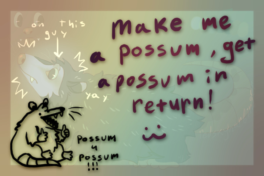 MAKE POSSUM GET POSSUM YEAHHHH [C4C] CLOSED!!!!!