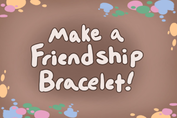 Make a Friendship Bracelet!