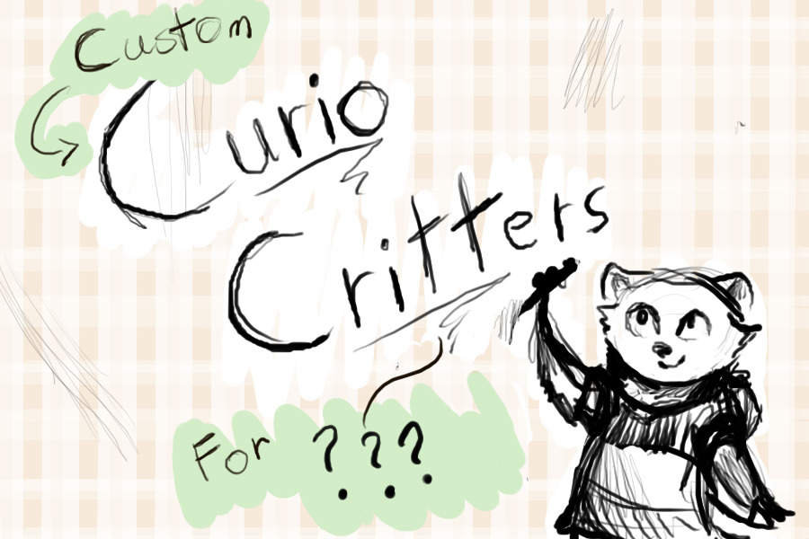 Custom Curio Critters for C$ (Closed)