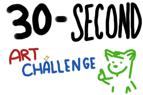 30-SECOND ART CHALLENGE