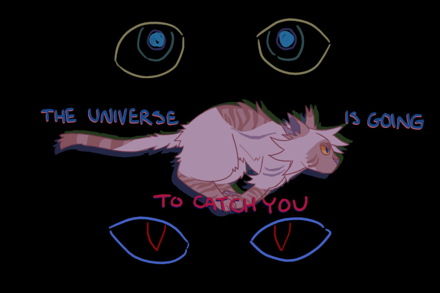 the universe is going to catch you (2.5 year redraw)