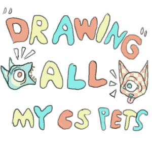 Drawing all my CS pets!