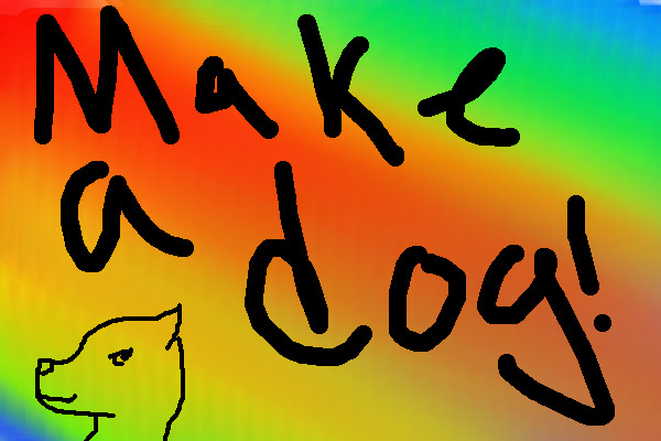 Make a Dog!