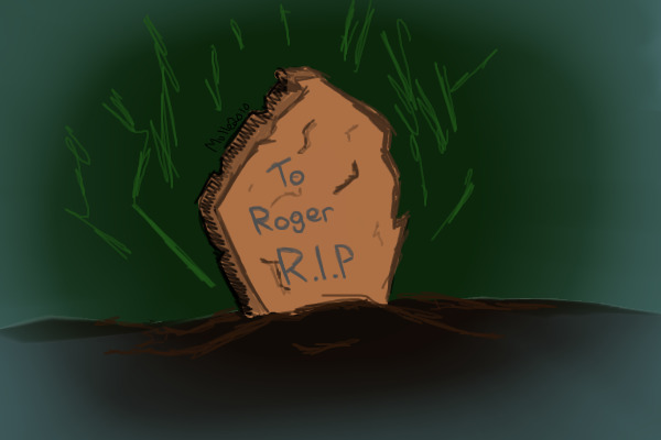 R.I.P Roger='(