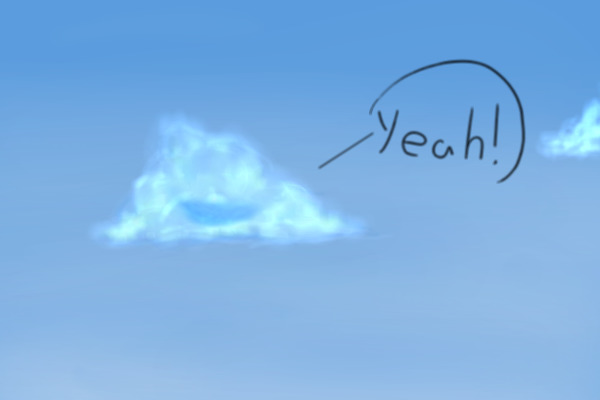 We have fluffy clouds that go "YEAH!"