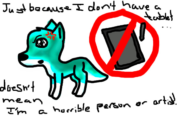 no like tablet >:D