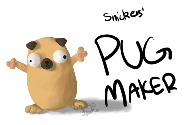 Snickers' Pug Maker!