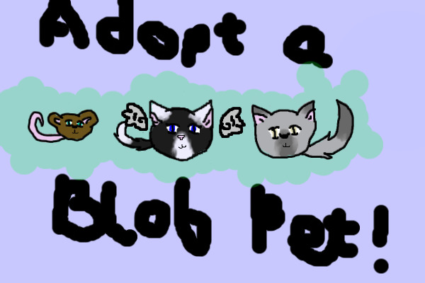 Adopt a blob pet! (Free!)