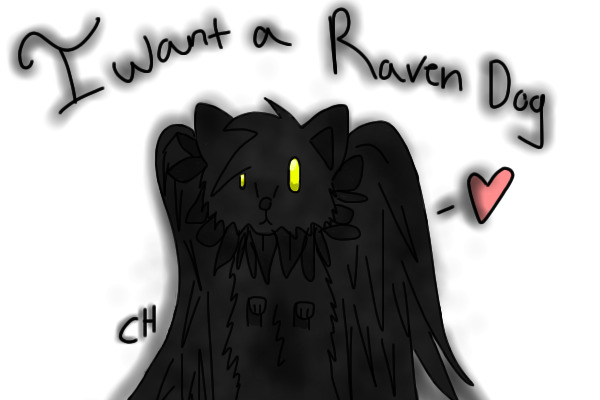=Wanting a Raven Dog=