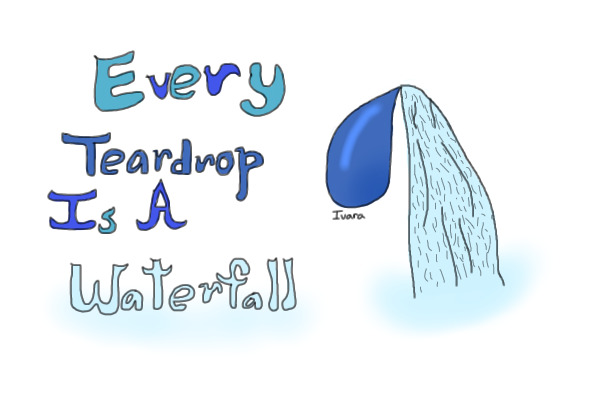 Every Teardrop Is A Waterfall by Coldplay