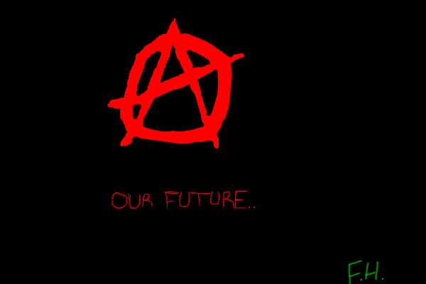Anarchy: Our Future