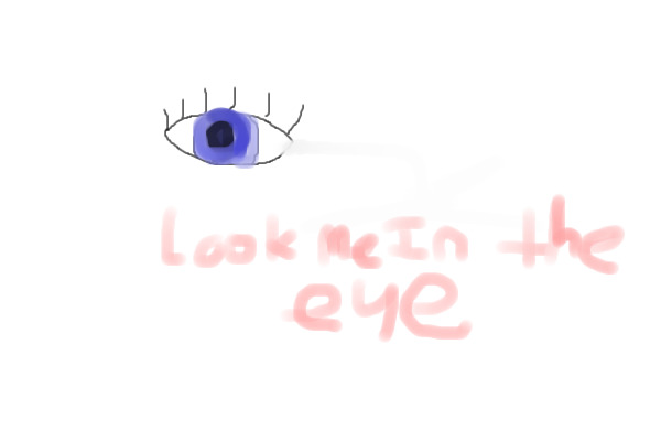 look me in the eye