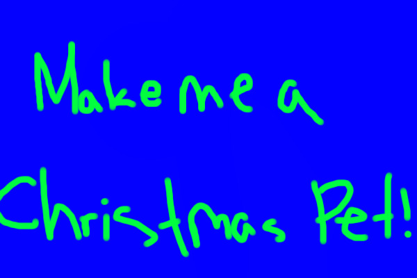 Make me a christmas pet!!!