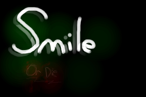 Smile... Or Die
