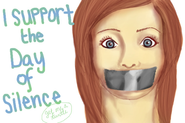 I support the Day of Silence :)