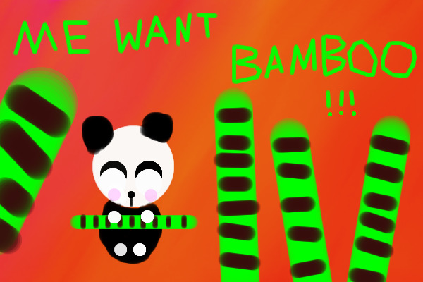 Me Want Bamboo Im A Panda Bear rawr!!!
