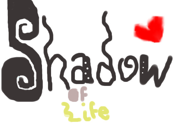 Shadow Of Life<3