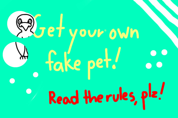 Get your own fake pet!
