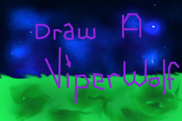 Draw Me a Viperwolf { VRs & 09 Rs } ends on the 24th