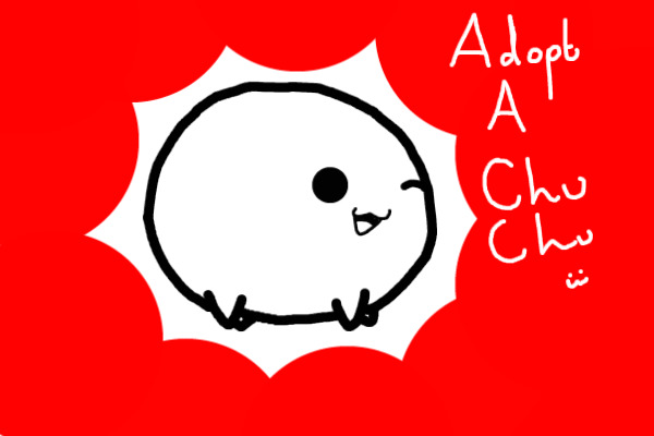 Adopt A Chu Chu! :3