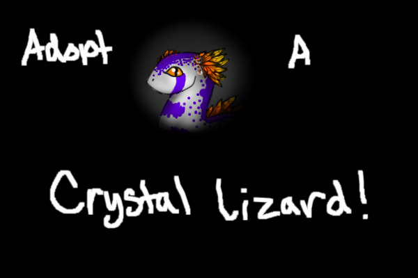 Adopt a Crystal Lizard!