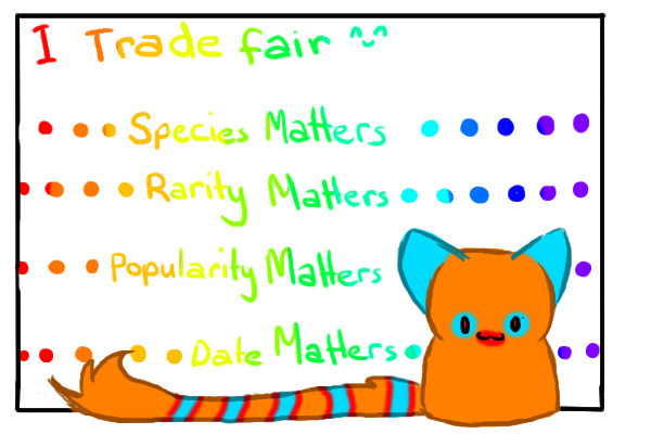 I trade fair. =3