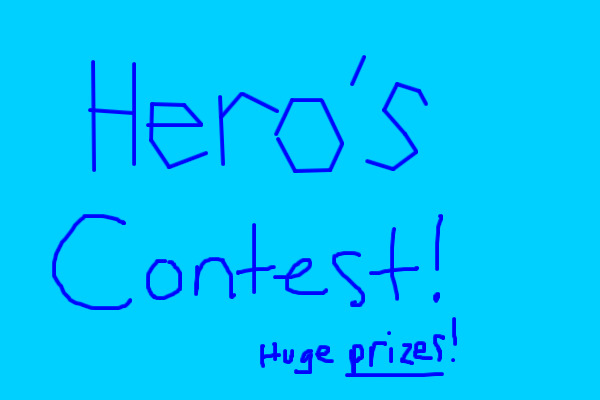Hero's Contest HUGE prizes!