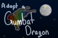 Adopt a Gumbat Dragon! (WIP) Adopt a Gumbat Dragon! (WIP)
