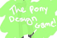 The pony design game! The pony design game!