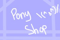 Tea's Pony Shop ~ CLOSED