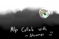 MLP collab with ~Shimmer :D