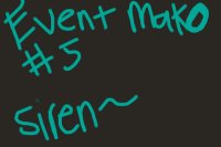 Event Mako #5 Owner: Siren
