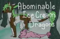Abominable Ice Cream Dragons (Posting Open!!)