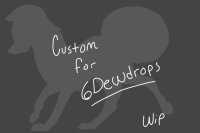 custom for 6dewdrops (huge wip)