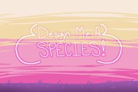 ⏩ Design me a Species! ⏪ WINNERS ON PAGE 3!
